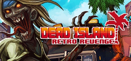 Save 75% on Dead Island Retro Revenge on Steam